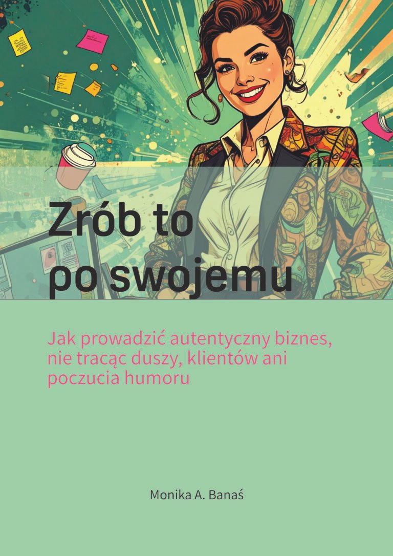 Zrób to po swojemu e-book autentyczność w biznesie Monika Banaś
