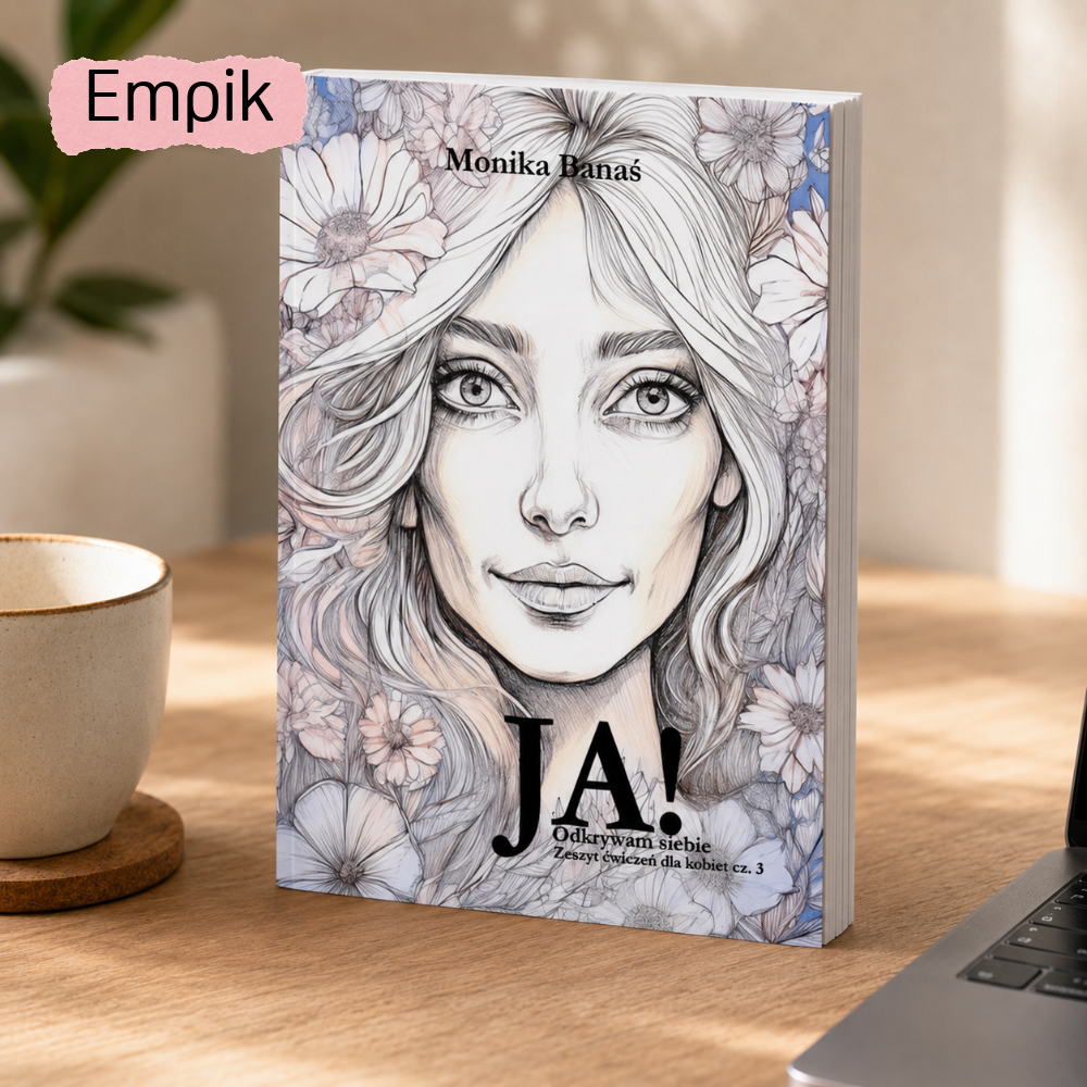 Ja! Odkrywam Siebie. Zeszyt ćwiczeń dla kobiet. Tom 3 - Empik.com