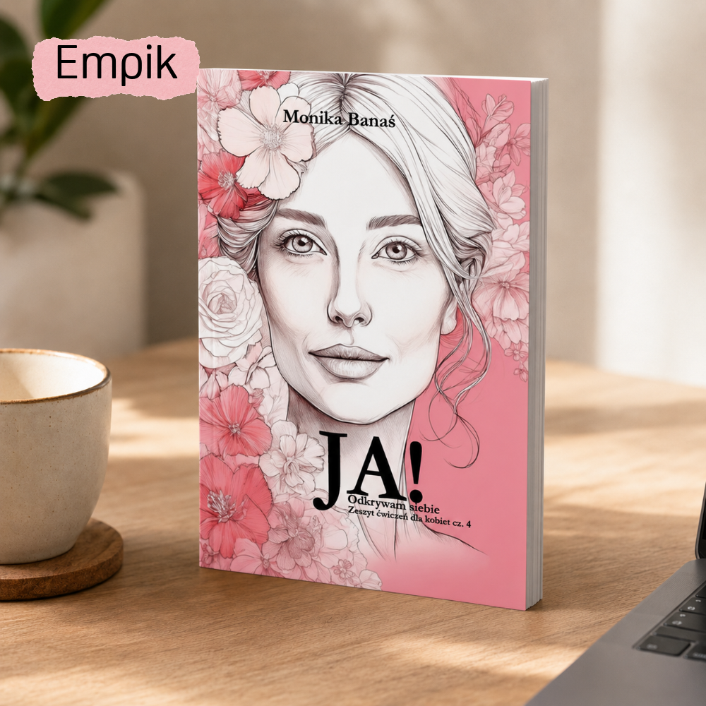 Ja! Odkrywam Siebie. Zeszyt ćwiczeń dla kobiet. Tom 4 - empik.com